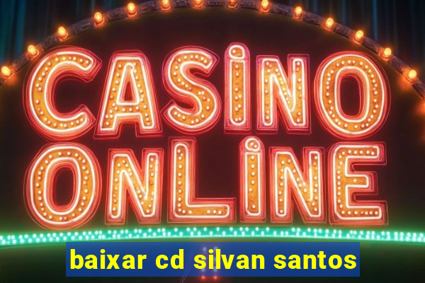 baixar cd silvan santos